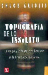 Topografía de lo insólito. La magia y lo fantástico literario en la Francia del siglo XIX SD-02 9681672615