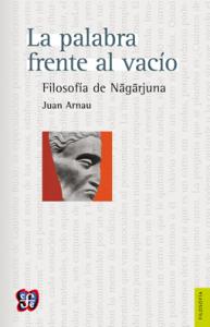 La palabra frente al vacío. Filosofía de Nãgãrjuna SD-02 9681675177