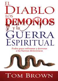 El Diablo los demonios y la guerra espiritual AD-03 9781603741248