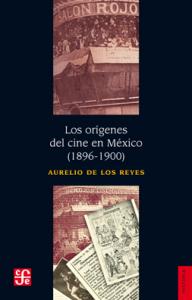 Los orígenes del cine en México (1896-1900)-SD-02-9786071614230