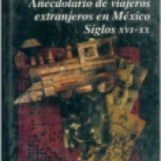Anecdotario de viajeros extranjeros en México : siglos XVI-XX, IV -SD-02-9681637089